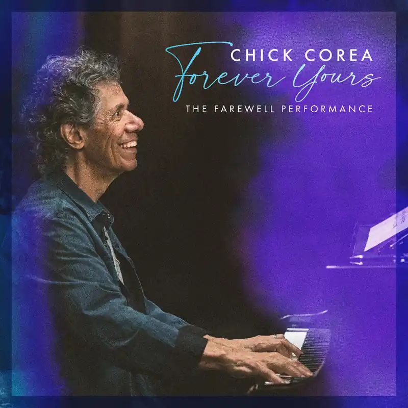 Chick Corea - Forever Yours: The Farewell Concert *Pre-Order Low Price