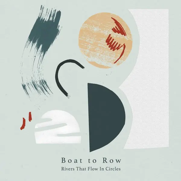 Get Yours BOAT TO ROW - Rivers That Flow In Circles ((Vinyl))